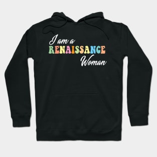 I am a Renaissance Woman Hoodie